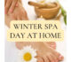 photo of a foot with mortar and pestle in the background and a white flower in the foreground. Text overlay: winter spa day at home